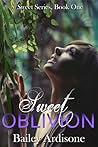 Sweet Oblivion by Bailey Ardisone