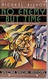 No Enemy But Time by Michael  Bishop