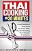 Thai Cooking in 30 Minutes:...