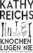 Knochen lügen nie by Kathy Reichs