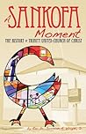 A Sankofa Moment: The History of Trinity United Church of Christ A Sankofa Moment: The History of Trinity United Church of Christ