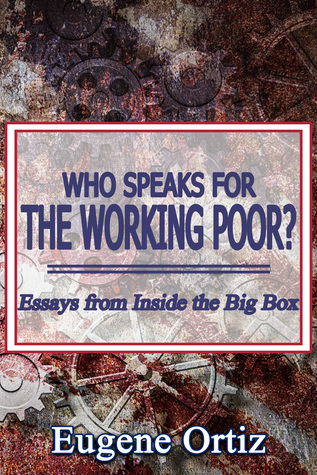 Who Speaks for The Working Poor? Essays from Inside The Big Box