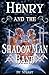Henry and the ShadowMan Ban...