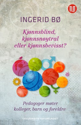 Kjønnsblind kjønnsnøytral eller kjønnsbevisst?  Pedagoger møter kolleger barn og foreldre (Paperback)