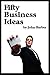 Fifty Business Ideas