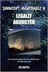 Innocent, Vulnerable & Legally Abducted