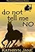 Do Not Tell Me No by Kathryn Jane
