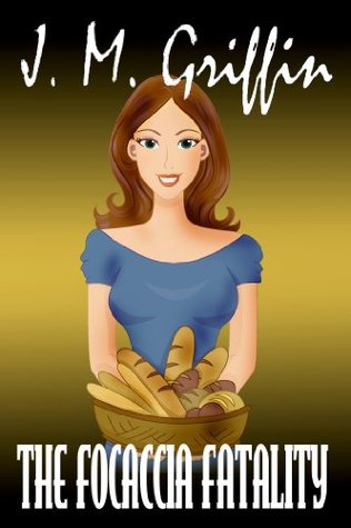 The Focaccia Fatality (Deadly Bakery,, #3)