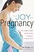 The Joy of Pregnancy by Tori Kropp