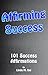Affirming Success: 101 Success Affirmations