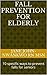 Fall Prevention For Elderly...