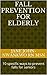 Fall Prevention For Elderly by Jane John-Nwankwo