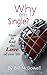 Why Am I Single?: How to find the love of your life. Learn the Mistakes you are Making. Dating Advice to Find Love and Be Happy NOW !!