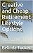 Creative and Cheap Retirement Lifestyle Options: Strategies for Early Retirement with Less Money and How to Live a Fulfilling Retirement Life