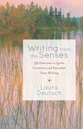 Writing from the Senses: 59 Exercises to Ignite Creativity and Revitalize Your Writing (Paperback)