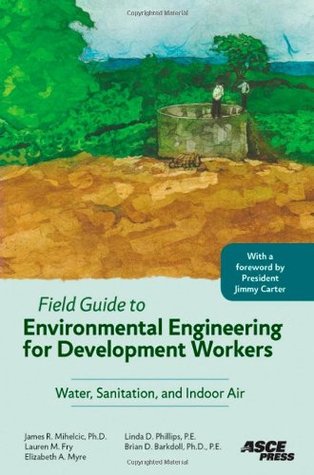 Field Guide to Environmental Engineering for Development Workers: Water, Sanitation, and Indoor Air (Paperback)