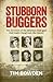 Stubborn Buggers: The Survivors of the Infamous POW Gaol That Made Changi Look Like Heaven
