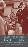 Exit Berlin: How One Woman Saved Her Family from Nazi Germany Exit Berlin: How One Woman Saved Her Family from Nazi Germany