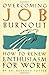 Overcoming Job Burnout: How to Renew Enthusiasm for Your Work