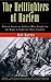 The Hellfighters of Harlem: African-American Soldiers Who Fought for the Right to Fight for Their Country