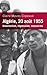 Algérie, 20 août 1955 : insurrection, répression, massacres