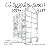 Så byggdes husen 1880-2000 : arkitektur, konstruktion och material i våra flerbostadshus under 120 år (Hardcover)