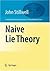 Naive Lie Theory (Undergraduate Texts in Mathematics)