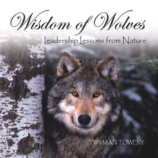 The Wisdom Wolves: Leadership Lessons from Nature (Kindle Edition)