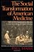 The Social Transformation of American Medicine by Paul Starr