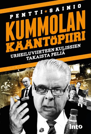 Kummolan kääntöpiiri – Urheiluviihteen kulissien takaista peliä (Hardcover)