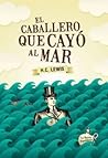 El caballero que cayó al mar by Herbert Clyde Lewis