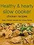 Healthy and hearty slow cooker chicken recipes: Easy chicken recipes for a busy family