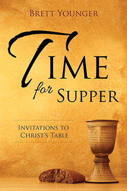 Time for Supper: Invitations to Christ's Table