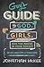 The Guy's Guide to God, Girls, and the Phone in Your Pocket by Jonathan McKee
