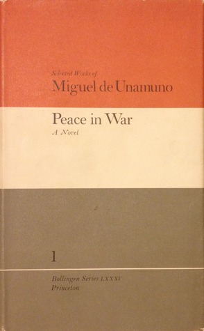 Selected Works of Miguel de Unamuno, Volume 1: Peace in War: A Novel