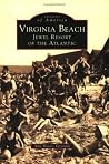 Virginia Beach: Jewel Resort of the Atlantic (Images of America: Virginia)