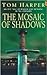 The Mosaic of Shadows by Tom Harper