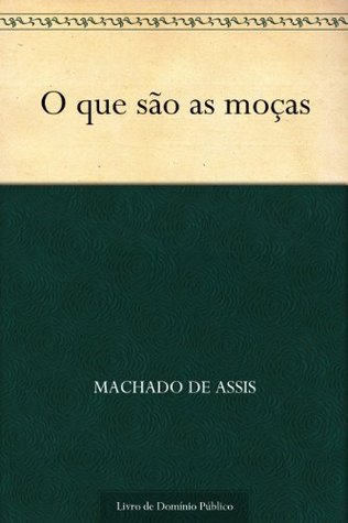 O que são as moças (Kindle Edition)