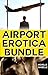 Airport Erotica Bundle - 3 Books