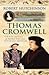 Thomas Cromwell: the Rise and Fall of Henry VIII's Most Notorious Minister