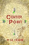 Center Point by R.M. Clark
