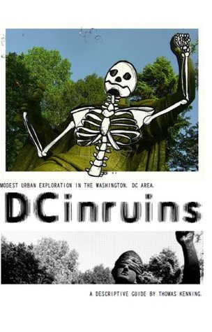 DCinruins: A Guide to Urban Exploration in Washington, DC (Kindle Edition)