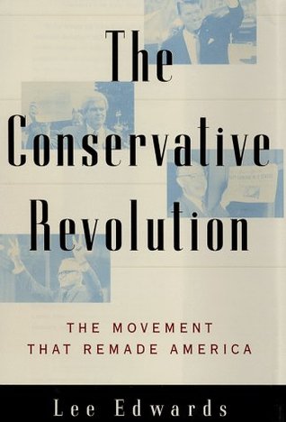 The Conservative Revolution: The Movement That Remade America (Hardcover)