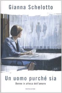 Un uomo purché sia. Donne in attesa dell'amore (Hardcover)