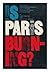 Is Paris Burning? by Dominique Lapierre