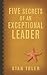 Five Secrets of an Exceptional Leader