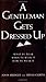 A Gentleman Gets Dressed Up (Gentlemanners Book)