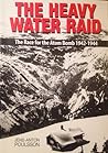 The Heavy Water Raid by Jens-Anton Poulsson The Heavy Water Raid by Jens-Anton Poulsson
