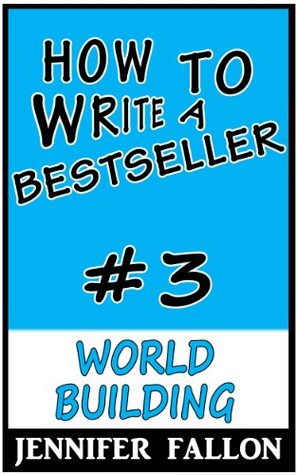 How to Write a Bestseller: World Building (Kindle Edition)