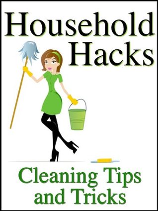 Household Hacks: Cleaning Tips and Tricks To Save You Money, Time, and Energy When Cleaning Your House